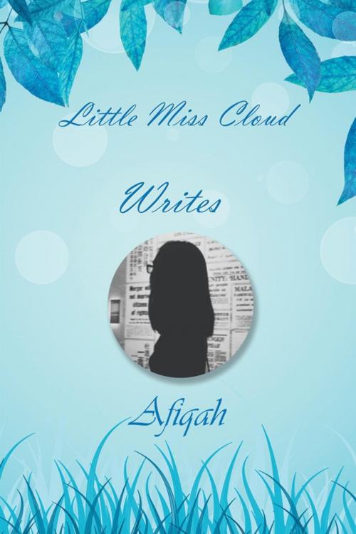 Cover of the book Little Miss Cloud Writes by Afiqah, Partridge Publishing Singapore