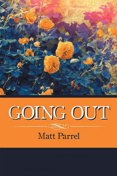 Cover of the book Going Out by Matt Parrel, Partridge Publishing Singapore