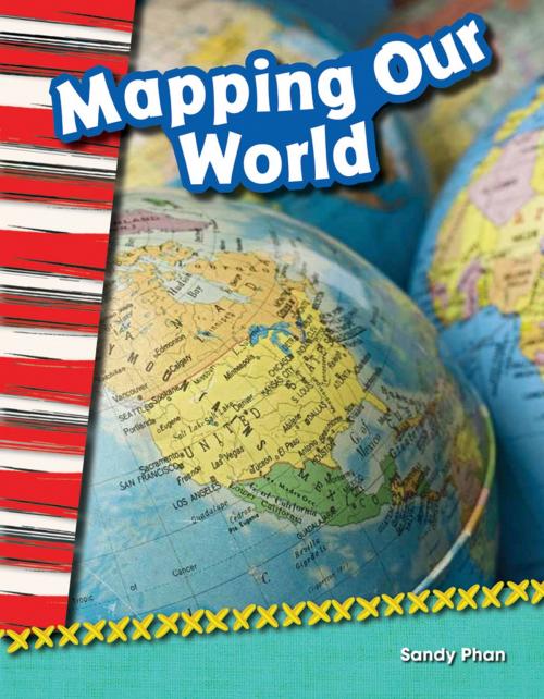 Cover of the book Mapping Our World by Sandy Phan, Teacher Created Materials