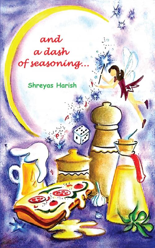 Cover of the book And a Dash of Seasoning by Shreyas Harish, Prowess Publishing