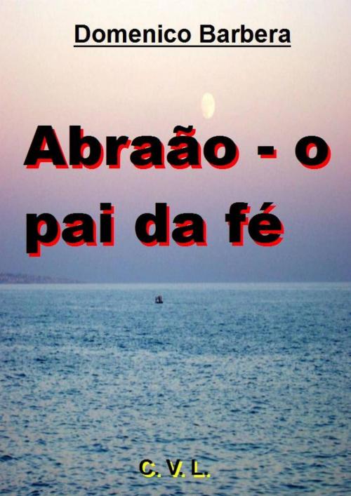 Cover of the book Abraão - o pai da fé by Domenico Barbera, Babelcube Inc.