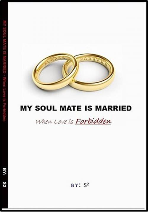 Cover of the book My Soul Mate is Married by S Squared, S Squared