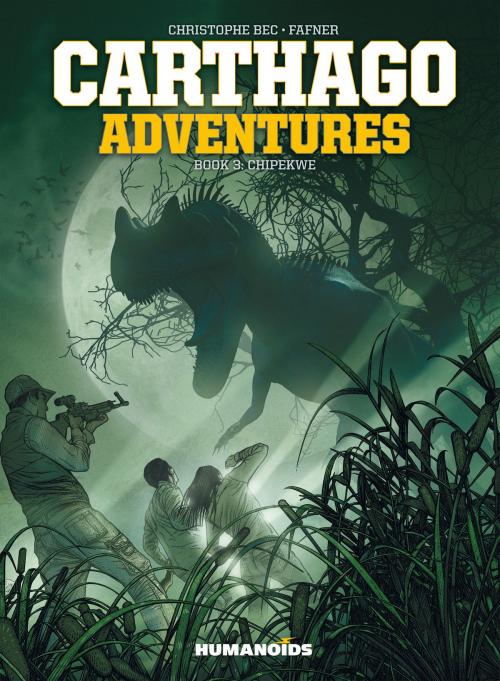 Cover of the book Carthago Adventures #3 : Chipekwe by Christophe Bec, Alcante, Giles Daoust, Jaouen, Fafner, Brice Cossu, Alexis Sentenac, Drazen Kovacevic, Aleksa Gajić, Humanoids Inc