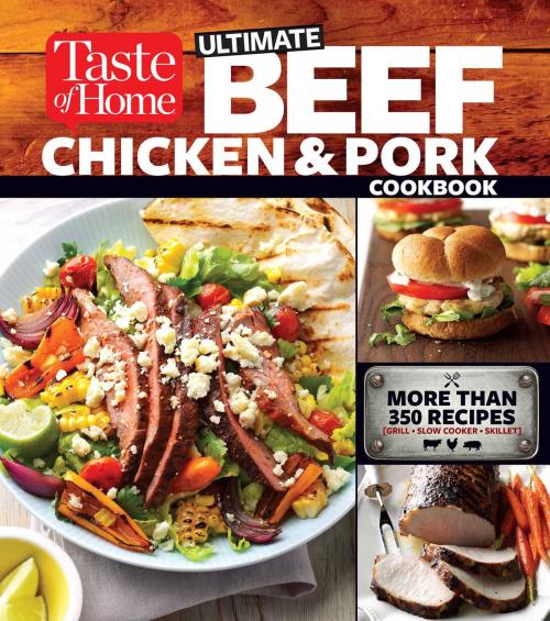 Cover of the book Taste of Home Ultimate Beef, Chicken and Pork Cookbook by , Reader's Digest/Taste of Home