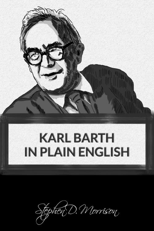 Cover of the book Karl Barth in Plain English by Stephen D Morrison, S. D. Morrison