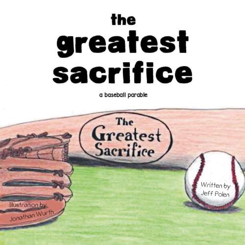 Cover of the book The Greatest Sacrifice by Jeff Polen, Page Publishing, Inc.