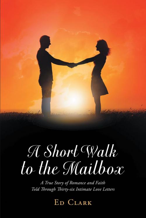 Cover of the book A Short Walk to the Mailbox by Ed Clark, Christian Faith Publishing