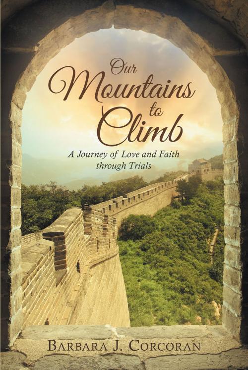 Cover of the book Our Mountains to Climb by Barbara Corcoran, Christian Faith Publishing