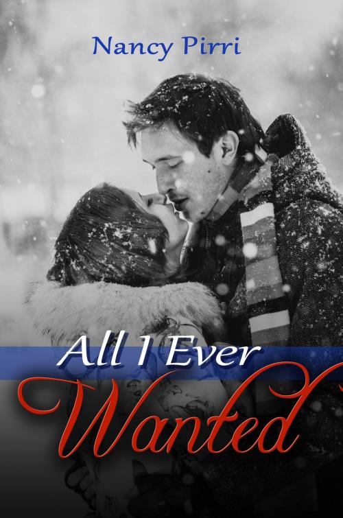 Cover of the book All I Ever Wanted by Nancy Pirri, Melange Books, LLC