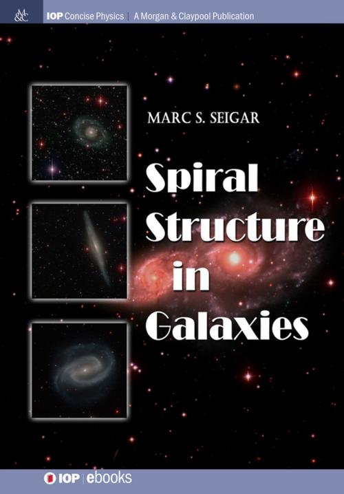 Cover of the book Spiral Structure in Galaxies by Marc S Seigar, Morgan & Claypool Publishers