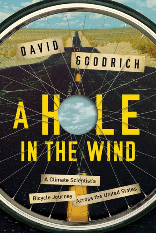 Cover of the book A Hole in the Wind: A Climate Scientist's Bicycle Journey Across the United States by David Goodrich, Pegasus Books
