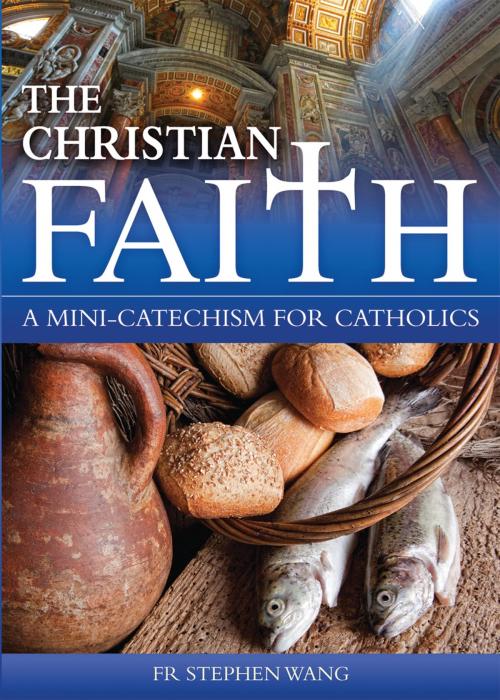 Cover of the book The Christian Faith by Fr Stephen Wang, Catholic Truth Society