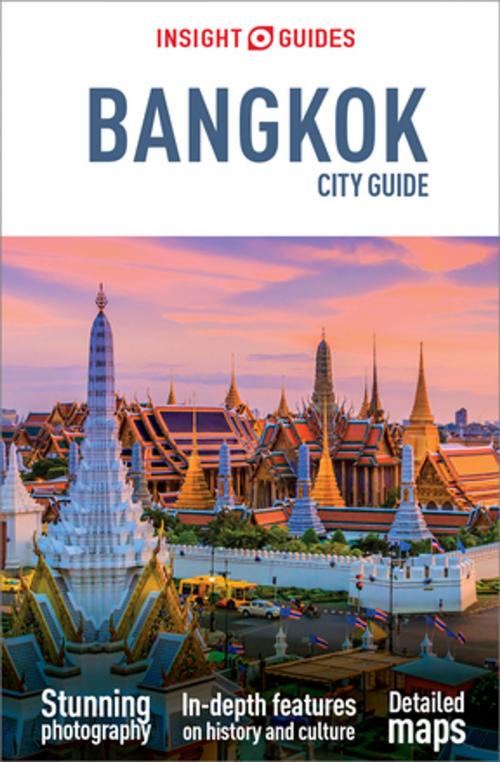 Cover of the book Insight Guides City Guide Bangkok (Travel Guide eBook) by Insight Guides, Apa Publications