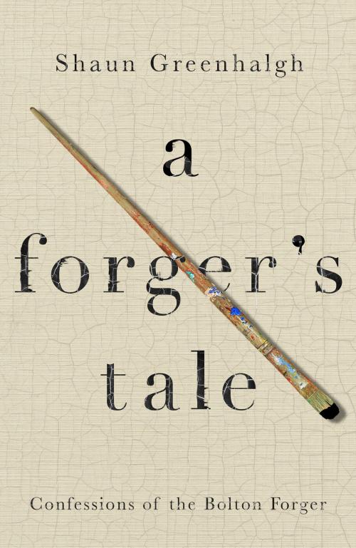 Cover of the book A Forger's Tale by Shaun Greenhalgh, Atlantic Books