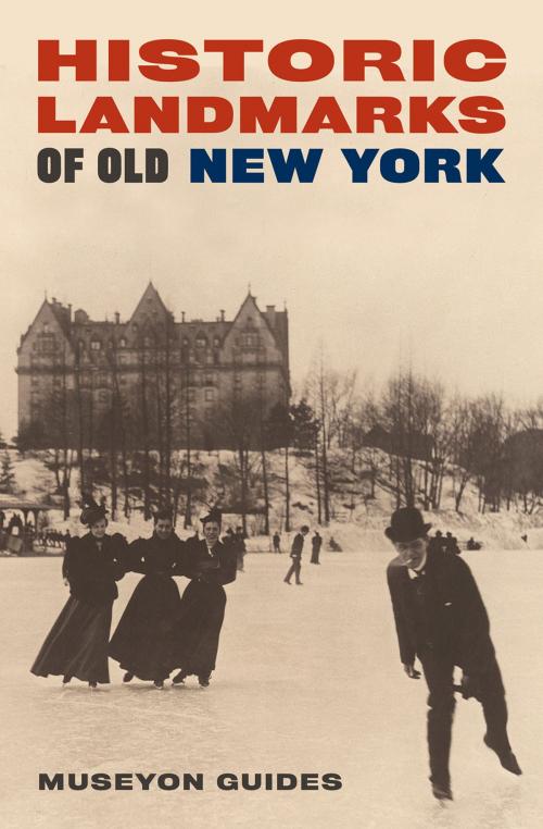 Cover of the book Historic Landmarks of Old New York by Museyon Guides, Museyon Guides, Museyon