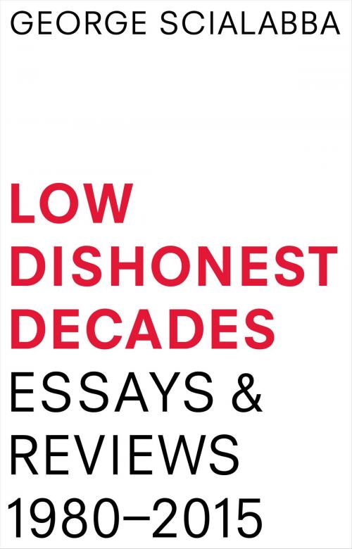 Cover of the book Low Dishonest Decades by George Scialabba, Pressed Wafer