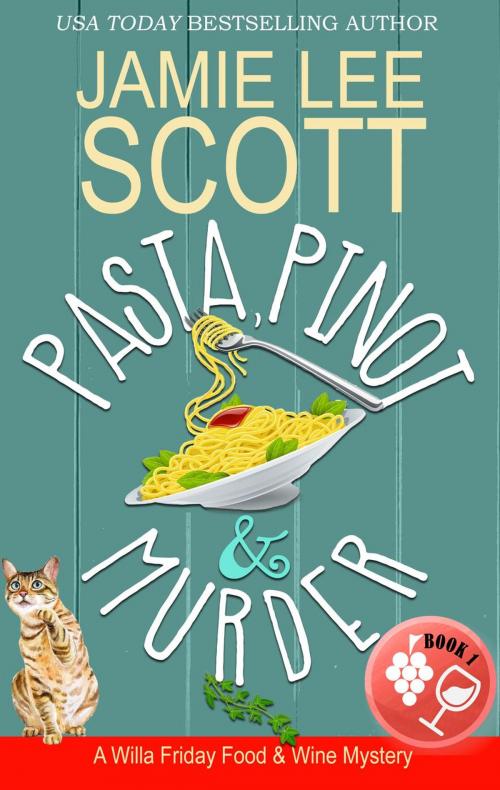 Cover of the book Pasta, Pinot & Murder by Jamie Lee Scott, Jamie Lee Scott