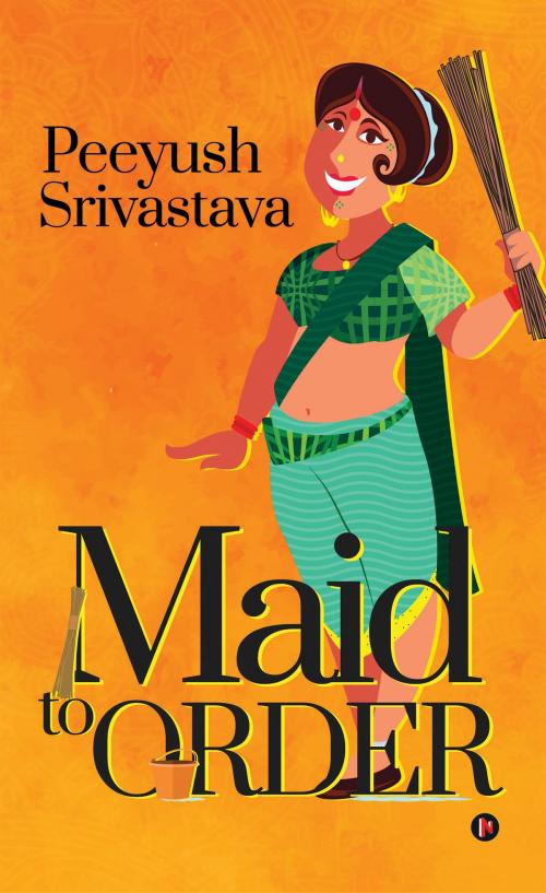 Cover of the book Maid to Order by PEEYUSH SRIVASTAVA, Notion Press