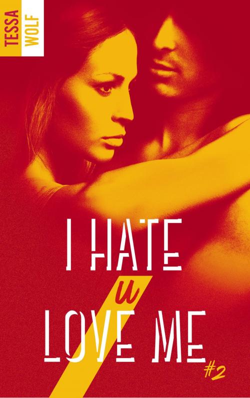 Cover of the book I hate U love me - tome 2 by Tessa Wolf, BMR