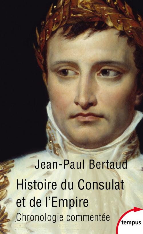 Cover of the book Histoire du Consulat et de l'Empire by Jean-Paul BERTAUD, Place des éditeurs