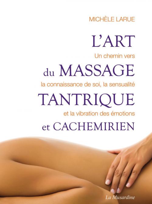 Cover of the book L'art du massage tantrique et cachemirien by Michele Larue, Groupe CB