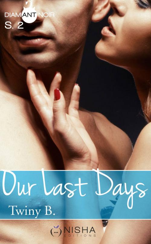 Cover of the book Our Last Days - Saison 2 by Twiny B., LES EDITIONS DE L'OPPORTUN