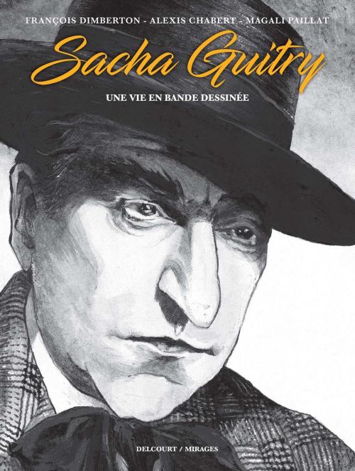 Cover of the book Sacha Guitry, une vie en bande dessinée by François Dimberton, Alexis Chabert, Delcourt
