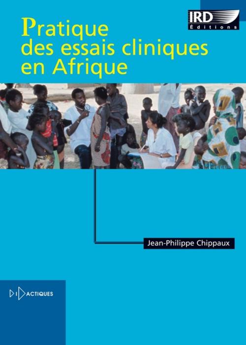 Cover of the book Pratique des essais cliniques en Afrique by Jean-Philippe Chippaux, IRD Éditions