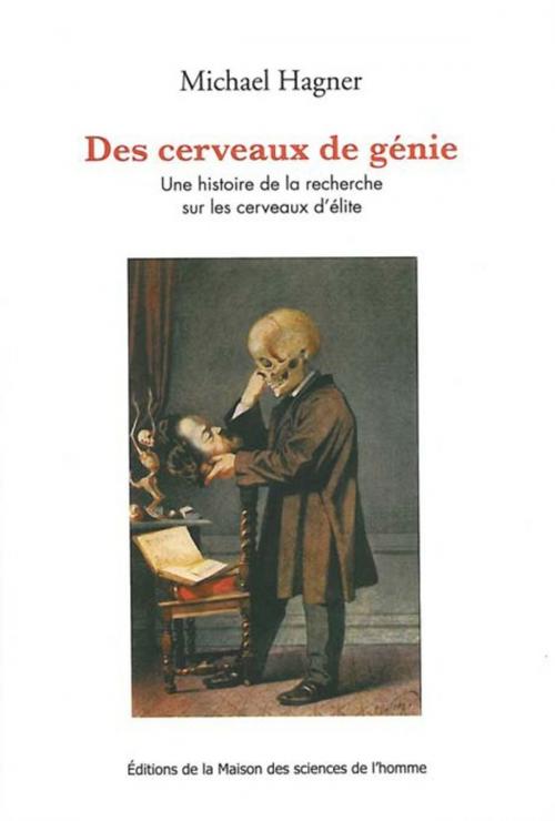 Cover of the book Des cerveaux de génie by Michael Hagner, Éditions de la Maison des sciences de l’homme