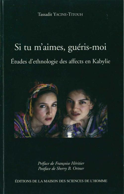 Cover of the book Si tu m'aimes, guéris-moi by Tassadit Yacine-Titouh, Éditions de la Maison des sciences de l’homme