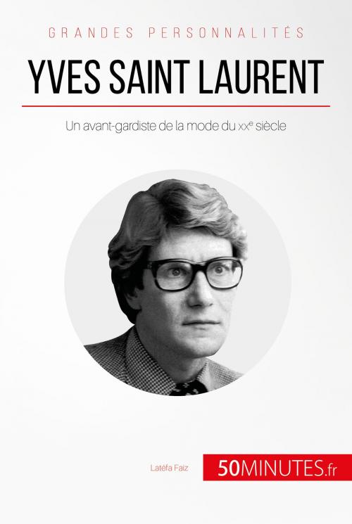 Cover of the book Yves Saint Laurent by Latéfa Faïz, 50Minutes.fr, 50Minutes.fr