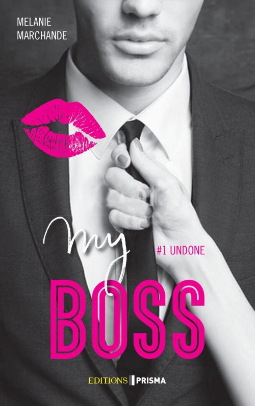 Cover of the book My boss - Undone by Melanie Marchande, Editions Prisma