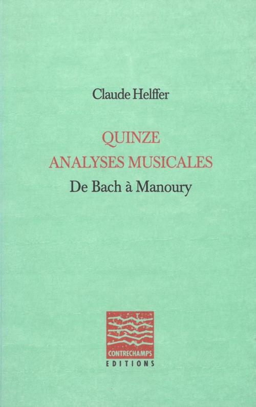 Cover of the book Quinze analyses musicales by Claude Helffer, Éditions Contrechamps