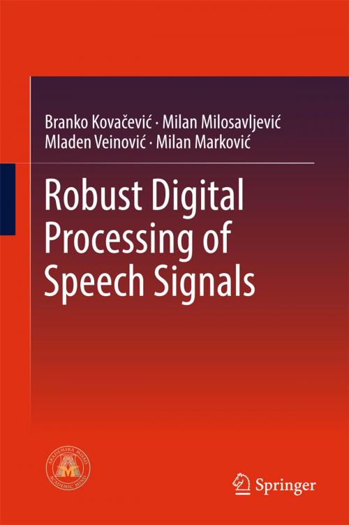 Cover of the book Robust Digital Processing of Speech Signals by Branko Kovacevic, Milan M. Milosavljevic, Mladen Veinović, Milan Marković, Springer International Publishing