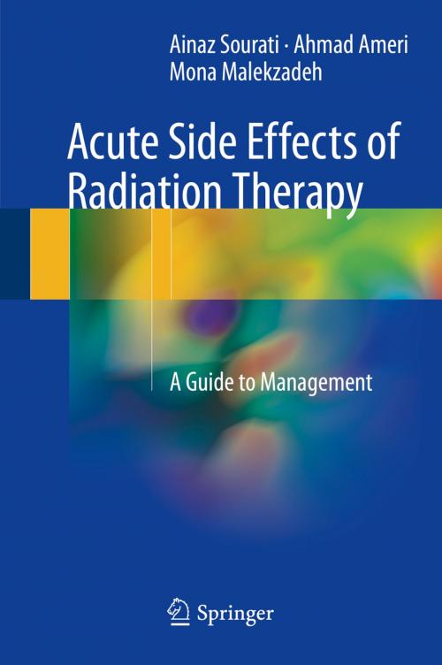 Cover of the book Acute Side Effects of Radiation Therapy by Ainaz Sourati, Ahmad Ameri, Mona Malekzadeh, Springer International Publishing