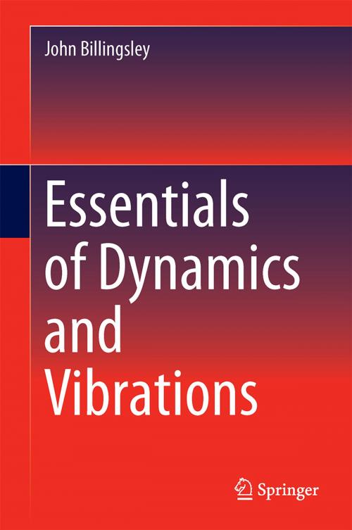 Cover of the book Essentials of Dynamics and Vibrations by John Billingsley, Springer International Publishing