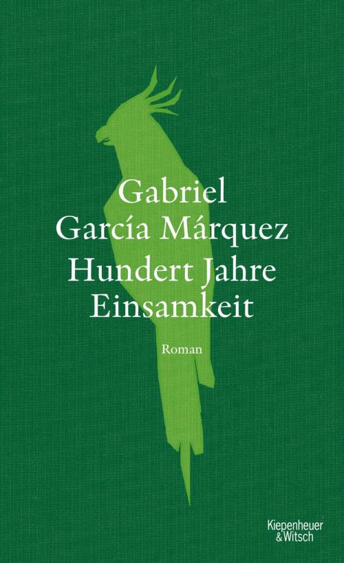 Cover of the book Hundert Jahre Einsamkeit (Neuübersetzung) by Gabriel García Márquez, Kiepenheuer & Witsch eBook