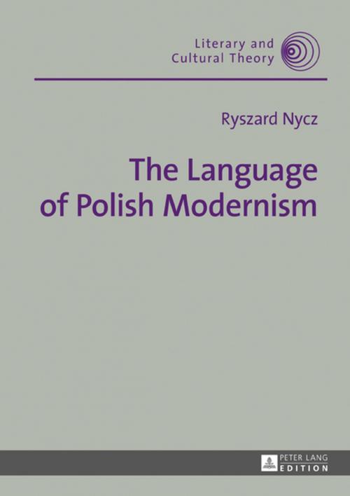 Cover of the book The Language of Polish Modernism by Ryszard Nycz, Peter Lang