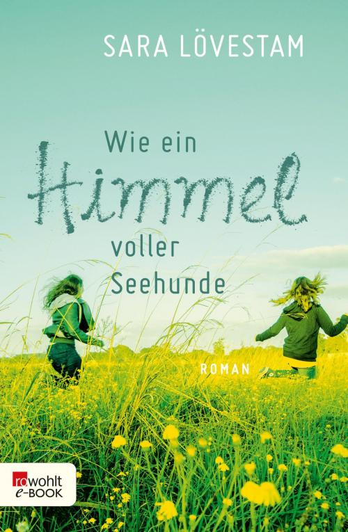 Cover of the book Wie ein Himmel voller Seehunde by Sara Lövestam, Rowohlt E-Book