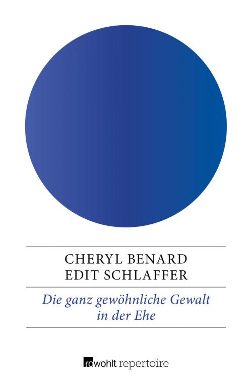 Cover of the book Die ganz gewöhnliche Gewalt in der Ehe by Cheryl Benard, Edit Schlaffer, Rowohlt Repertoire