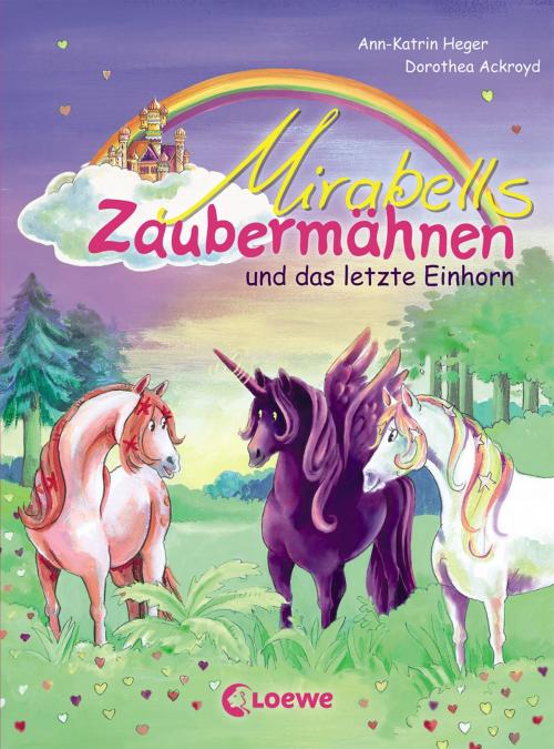 Cover of the book Mirabells Zaubermähnen und das letzte Einhorn by Ann-Katrin Heger, Loewe Verlag