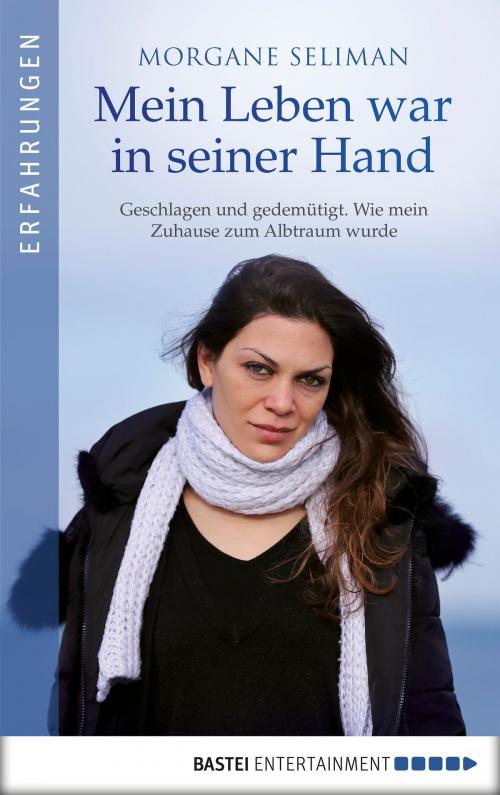 Cover of the book Mein Leben war in seiner Hand by Morgane Seliman, Bastei Entertainment