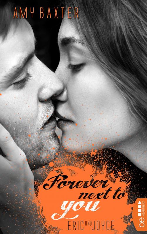 Cover of the book Forever next to you - Eric & Joyce by Amy Baxter, beHEARTBEAT by Bastei Entertainment