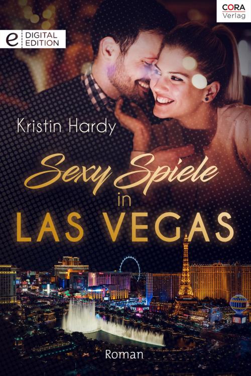 Cover of the book Sexy Spiele in Las Vegas by Kristin Hardy, CORA Verlag