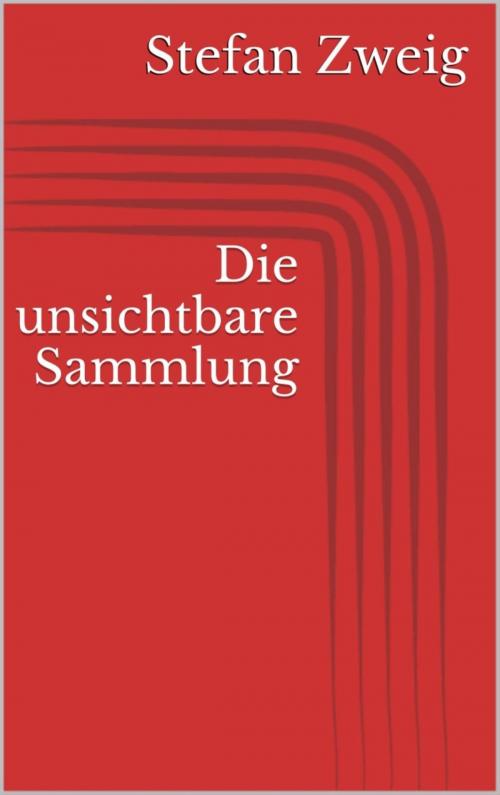 Cover of the book Die unsichtbare Sammlung by Stefan Zweig, BookRix