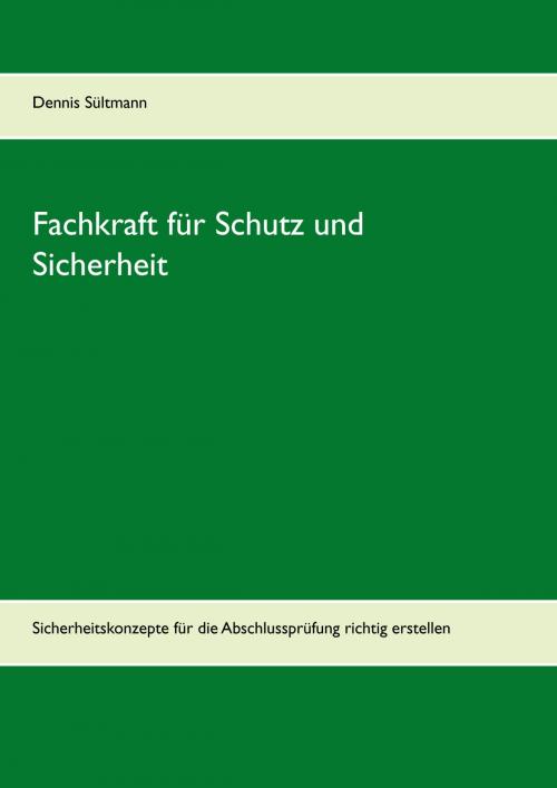 Cover of the book Leitfaden Fachkraft für Schutz und Sicherheit by Dennis Sültmann, Books on Demand