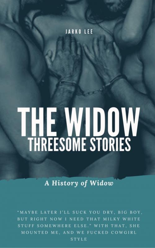 Cover of the book Threesome Stories : The Widow by Jarko Lee, BookRix