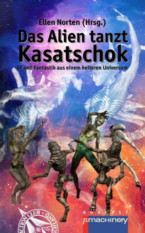 Cover of the book Das Alien tanzt Kasatschok by Ellen Norten, BookRix