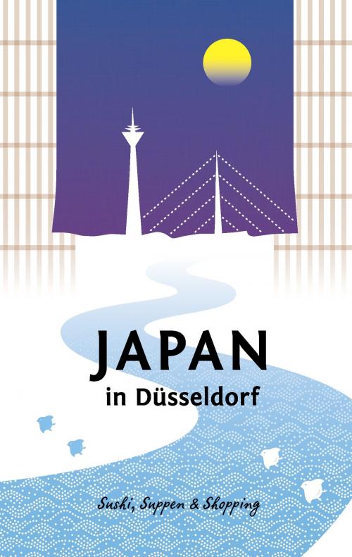 Cover of the book Japan in Düsseldorf by Axel Schwab, Wolfgang Poly, Books on Demand