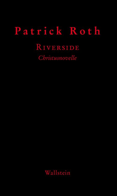 Cover of the book Riverside by Patrick Roth, Wallstein Verlag